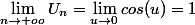 \lim_{n\to +oo} U_n=\lim_{u\to 0} cos(u)=1
